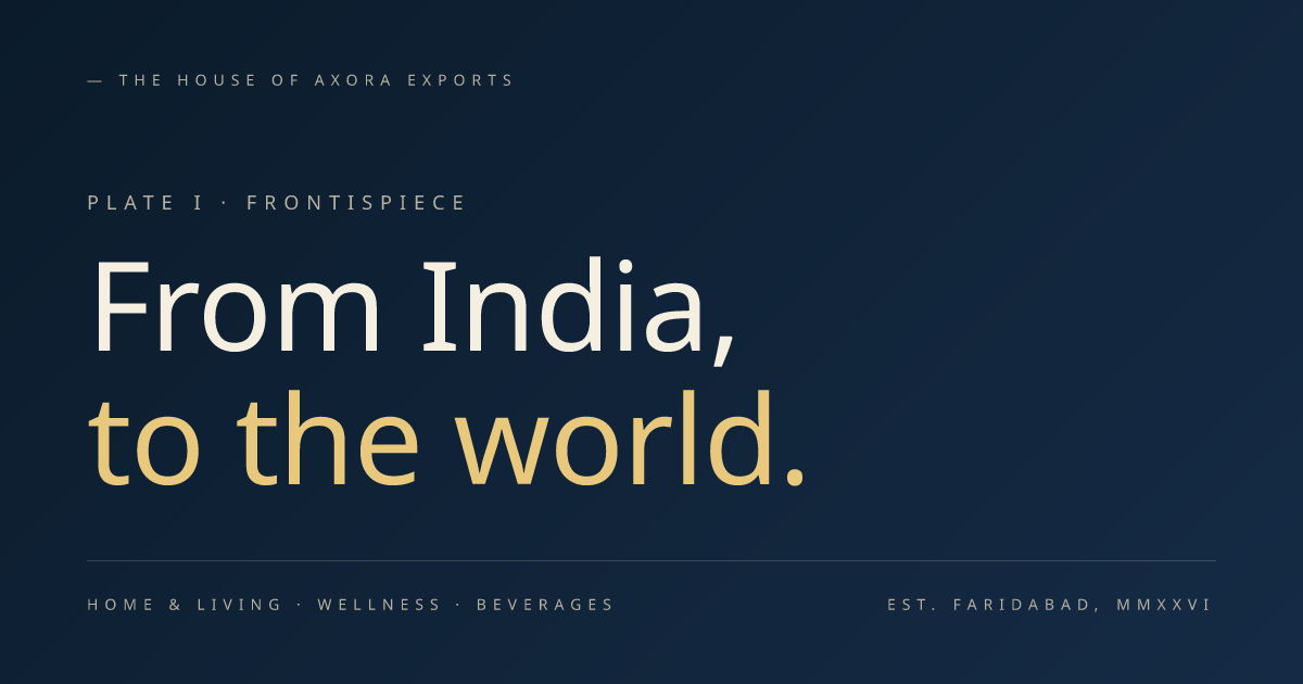 Axora Exports — From India, to the world.